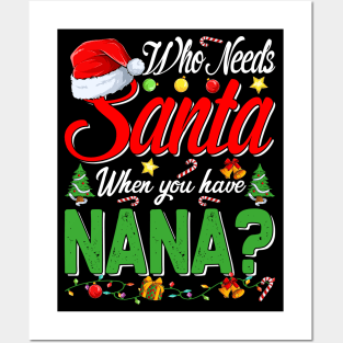 Who Needs Santa When You Have Nana Christmas Posters and Art